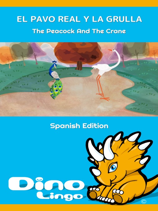Title details for El Pavo Real Y La Grulla / The Peacock And The Crane by Dino Lingo - Available